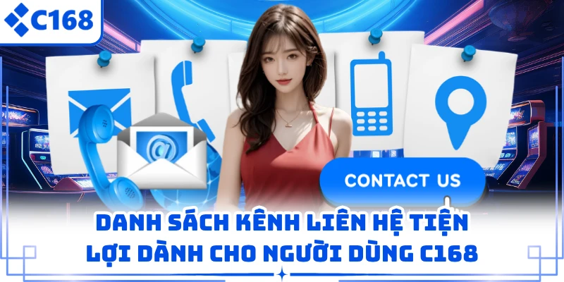 Danh sách kênh liên hệ tiện lợi dành cho người dùng C168